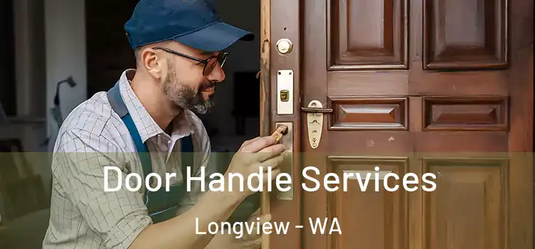 Door Handle Services Longview - WA