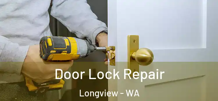 Door Lock Repair Longview - WA