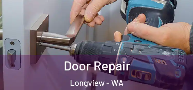 Door Repair Longview - WA