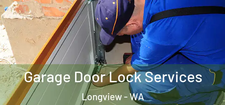 Garage Door Lock Services Longview - WA
