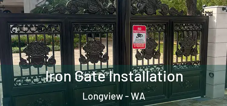 Iron Gate Installation Longview - WA