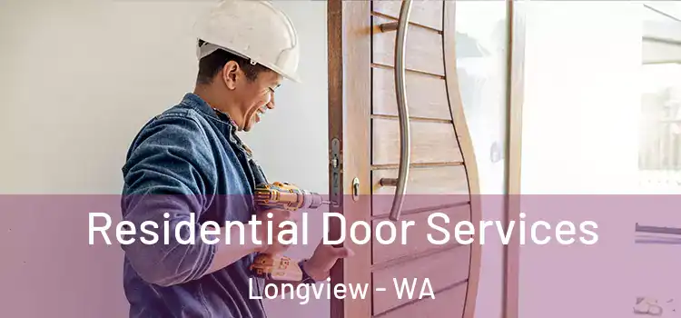 Residential Door Services Longview - WA